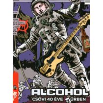 Alcohol - Csövi 40 éve a Zűrben (H musik kiadvány)