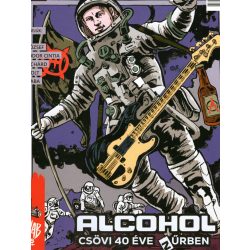 Alcohol - Csövi 40 éve a Zűrben (H musik kiadvány)