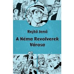   A Néma Revolverek Városa (illusztrált regény) - előrendelés