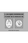 J. Jacques Rousseau: Ploume úr és Mouche úr