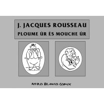 J. Jacques Rousseau: Ploume úr és Mouche úr