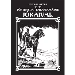  Fazekas Attila: Történelmi kalandozások Jókaival 1.kötet Limitált kiadás