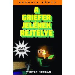   A griefer jelének rejtélye - Egy nem hivatalos Minecraft-regény - Második könyv