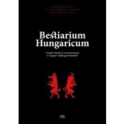   Bestiarium Hungaricum - Csodás lények és teremtmények a magyar néphagyományban