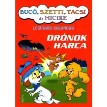 Bucó, Szetti, Tacsi és Micike - Drónok harca