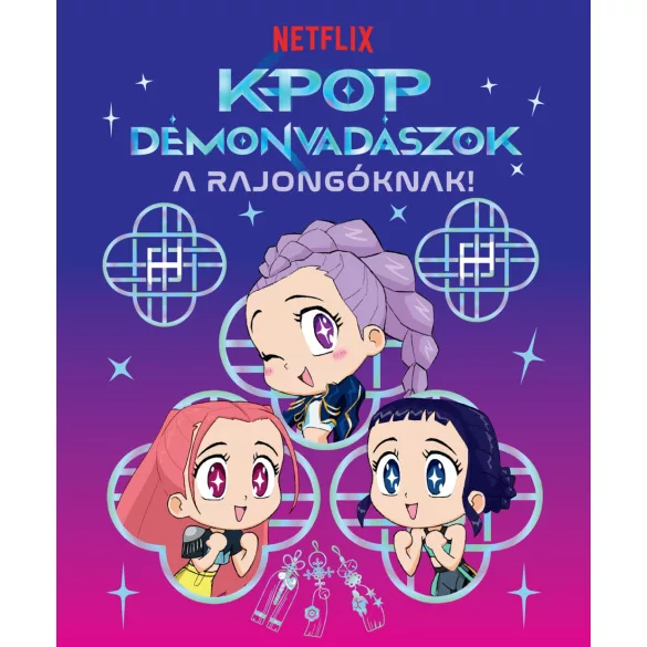 K-pop démonvadászok – A rajongóknak (hivatalos Netflix-kiadás) - Mesekönyv (előrendelés)