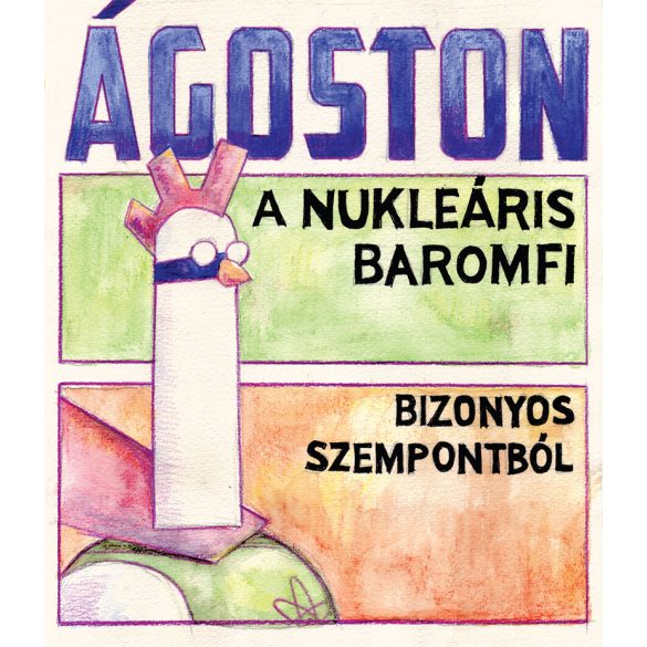 Ágoston, a nukleáris baromfi: Bizonyos szempontból