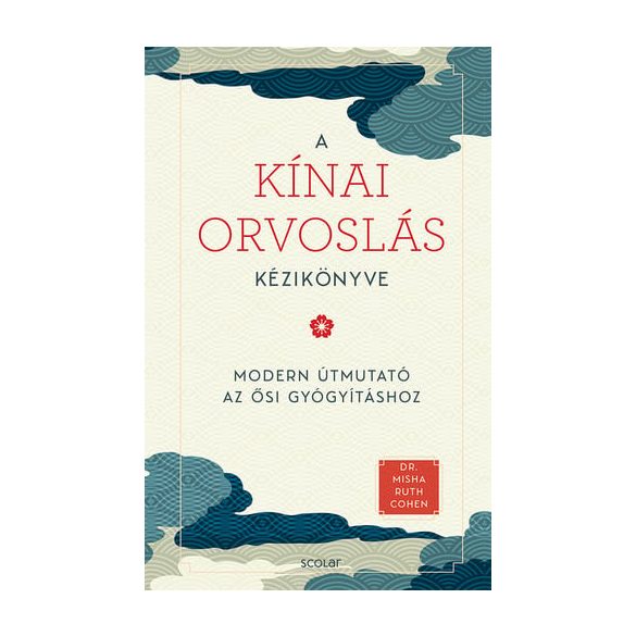 A kínai orvoslás kézikönyve - Az ősi gyógyítás modern útmutatója