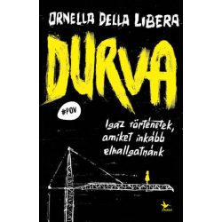 Durva - Igaz történetek, amiket inkább elhallgatnánk