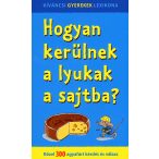   Hogyan kerülnek a lyukak a sajtba? - Közel 300 agyafúrt kérdés és válasz