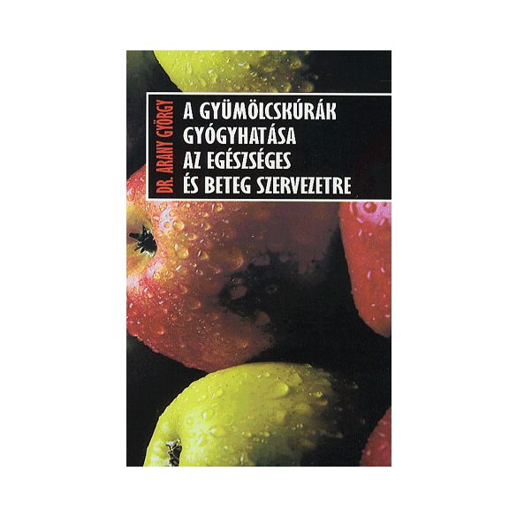 A gyümölcskúrák gyógyhatása az egészséges és beteg szervezetre