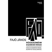   Rögeszméim, eszméim rögei hagyományról, kompetenciáról