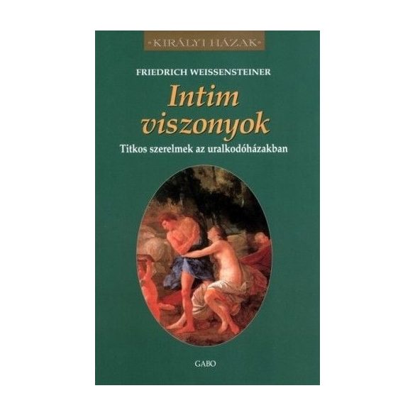 Intim viszonyok – Titkos szerelmek az uralkodóházakban