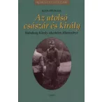   Az utolsó császár és király - Habsburg Károly sikertelen államcsínye