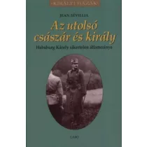   Az utolsó császár és király - Habsburg Károly sikertelen államcsínye