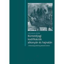 Büntetőjogi kodifikációk alkonyán és hajnalán