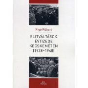 Elitváltások évtizede Kecskeméten (1938-1948)