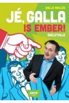 Jé, Galla is ember!