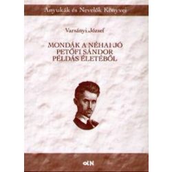 Mondák a néha jó Petőfi Sándor példás életéből