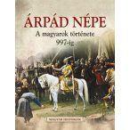 Árpád népe - A magyarok története 997-ig