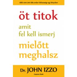 Öt titok, amit fel kell ismerj, mielőtt meghalsz