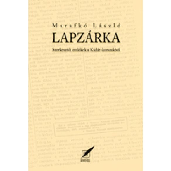 Lapzárka - Szerkesztői emlékek a Kádár-korszakból