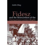 Fidesz and the Reinvention of the Hungarian Center-Right