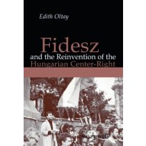 Fidesz and the Reinvention of the Hungarian Center-Right