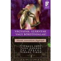 Vágyaink: Szárnyak vagy börtönfalak?