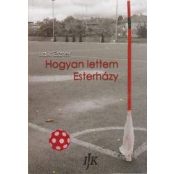Hogyan lettem Esterházy