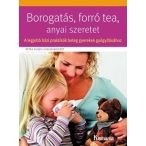   Borogatás, forró tea, anyai szeretet – A legjobb házi praktikák beteg gyerekek gyógyításához
