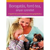   Borogatás, forró tea, anyai szeretet – A legjobb házi praktikák beteg gyerekek gyógyításához