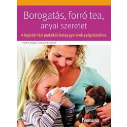   Borogatás, forró tea, anyai szeretet – A legjobb házi praktikák beteg gyerekek gyógyításához