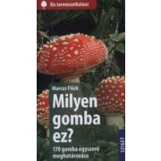 Milyen gomba ez? - 170 gomba egyszerű meghatározása