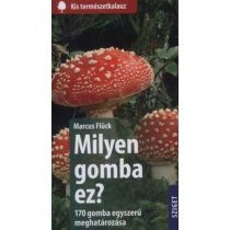 Milyen gomba ez? - 170 gomba egyszerű meghatározása