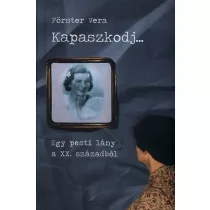 Kapaszkodj... - Egy pesti lány a XX. századból