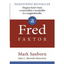   A Fred faktor - Hogyan hozd vissza a szenvedélyt a munkádba és a magánéletedbe