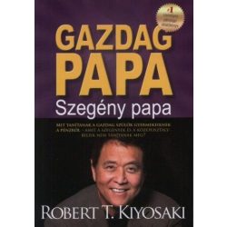   Gazdag papa, szegény papa - MIT TANÍTANAK A GAZDAG SZÜLŐK GYERMEKEIKNEK A PÉNZRŐL-AMIT A SZEGÉNYEK ÉS A KÖZÉPOSZTÁLYBELIEK NEM TANÍTANAK MEG?