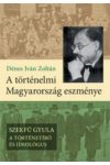 A történelmi Magyarország eszménye - Szekfű Gyula - A történetíró és ideológus