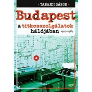 Budapest a titkosszolgálatok hálójában 1945-1989