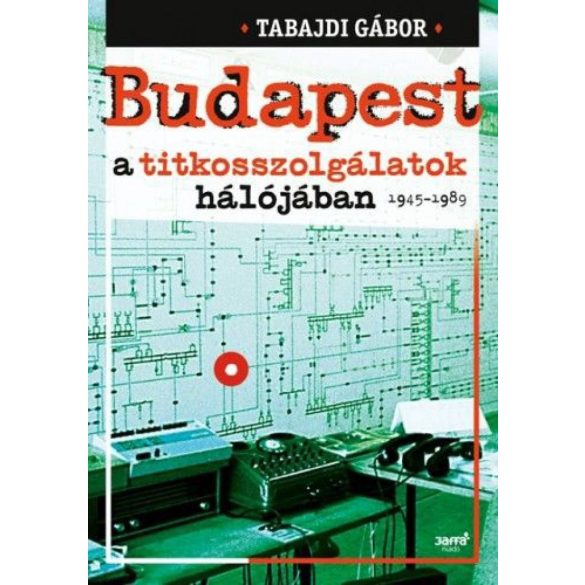 Budapest a titkosszolgálatok hálójában 1945-1989