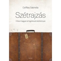 Szétrajzás - Híres magyar emigránsok kézikönyve