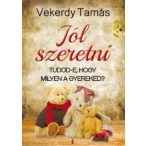 Jól szeretni - Tudod-e, hogy milyen a gyereked?
