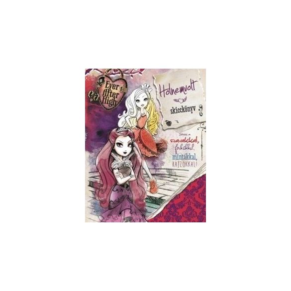 Holnemvolt skicckönyv - Ever After High - Játssz a szavakkal, firkákkal, mintákkal, rajzokkal