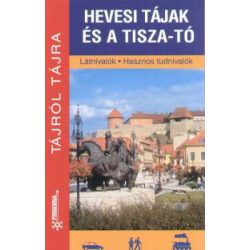   Hevesi tájak és a Tisza-tó - Látnivalók - Hasznos tudnivalók