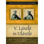   V. László és Ulászló - Magyar királyok és uralkodók 12. kötet