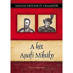   A két Apafi Mihály - Magyar királyok és uralkodók 22. kötet