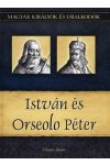István és Orseolo Péter - Magyar királyok és uralkodók 2. kötet