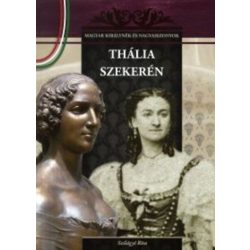 Thália szekerén - Magyar királynék és nagyasszonyok 14.