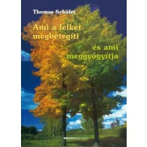 Ami a lelket megbetegíti és ami meggyógyítja
